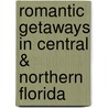 Romantic Getaways in Central & Northern Florida door Janet Groene
