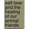 Self Love And The Healing Of Our Animal Friends by Bill Adams