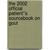 The 2002 Official Patient''s Sourcebook on Gout by Icon Health Publications