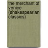 The Merchant of Venice (Shakespearian Classics) door Shakespeare William Shakespeare