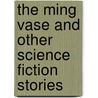 The Ming Vase and Other Science Fiction Stories door E.C. Tubb