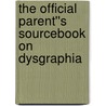 The Official Parent''s Sourcebook on Dysgraphia door Icon Health Publications