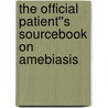 The Official Patient''s Sourcebook on Amebiasis door Icon Health Publications
