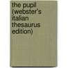 The Pupil (Webster's Italian Thesaurus Edition) door Inc. Icon Group International