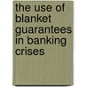 The Use of Blanket Guarantees in Banking Crises door Luc Laeven
