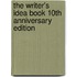 The Writer's Idea Book 10Th Anniversary Edition
