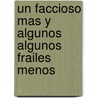 Un Faccioso Mas Y Algunos Algunos Frailes Menos by Benito Prez Galds