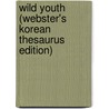 Wild Youth (Webster's Korean Thesaurus Edition) door Inc. Icon Group International