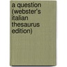 A Question (Webster's Italian Thesaurus Edition) door Inc. Icon Group International