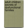Adult Children Secrets of Dysfunctional Families door Linda Friel