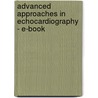 Advanced Approaches In Echocardiography - E-Book by Linda D. Gillam