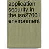 Application Security In The Iso27001 Environment door Sarah Cook