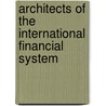Architects of the International Financial System door Anthony M. Endres