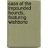 Case Of The Impounded Hounds, Featuring Wishbone
