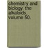 Chemistry and Biology. The Alkaloids, Volume 50.
