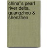 China''s Pearl River Delta, Guangzhou & Shenzhen door Simon Foster