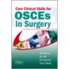 Core Clinical Skills For Osces In Surgery E-Book by Tim Dornan