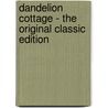 Dandelion Cottage - The Original Classic Edition door Carroll Watson Rankin