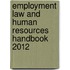 Employment Law And Human Resources Handbook 2012