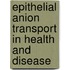 Epithelial Anion Transport in Health and Disease