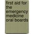 First Aid for the Emergency Medicine Oral Boards