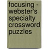 Focusing - Webster's Specialty Crossword Puzzles by Inc. Icon Group International