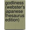 Godliness (Webster's Japanese Thesaurus Edition) door Inc. Icon Group International