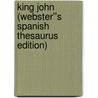 King John (Webster''s Spanish Thesaurus Edition) door Reference Icon Reference