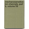 Mechanosensitive Ion Channels, Part B, Volume 59 door Sidney Simon