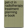 Pet-Ct In Radiotherapy Treatment Planning E-Book door Arnold Paulino