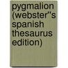 Pygmalion (Webster''s Spanish Thesaurus Edition) door Reference Icon Reference