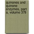 Quinones and Quinone Enzymes, Part a, Volume 378