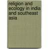 Religion and Ecology in India and Southeast Asia by David L. Gosling