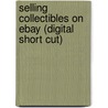 Selling Collectibles on eBay (Digital Short Cut) door Michael Müller