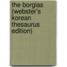 The Borgias (Webster's Korean Thesaurus Edition) door Inc. Icon Group International