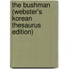 The Bushman (Webster's Korean Thesaurus Edition) door Inc. Icon Group International