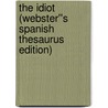 The Idiot (Webster''s Spanish Thesaurus Edition) door Reference Icon Reference