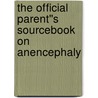The Official Parent''s Sourcebook on Anencephaly door Icon Health Publications