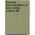 Thermal Decomposition of Ionic Solids, Volume 86