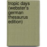 Tropic Days (Webster's German Thesaurus Edition) by Inc. Icon Group International