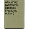 Why Worry (Webster's Japanese Thesaurus Edition) door Inc. Icon Group International