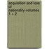 Acquisition and Loss of Nationality-Volumes 1 + 2