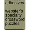 Adhesives - Webster's Specialty Crossword Puzzles by Inc. Icon Group International