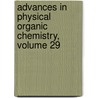 Advances in Physical Organic Chemistry, Volume 29 by Donald Bethell