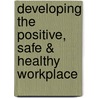 Developing the Positive, Safe & Healthy Workplace door Rita Rizzo