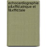 Echocardiographie P&xfffd;atrique Et F&xfffd;tale door Philippe Acar