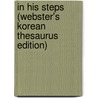 In His Steps (Webster's Korean Thesaurus Edition) door Inc. Icon Group International
