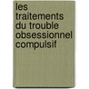 Les traitements du trouble obsessionnel compulsif door Jean-Yves Rotg