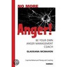 No More Anger! Be Your Own Anger Management Coach by Gladeana Mcmahon