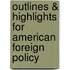 Outlines & Highlights For American Foreign Policy